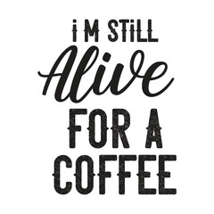 i'm still alive for a coffee