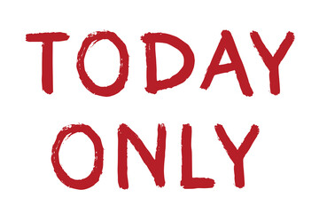 Today only lettering Handwritten word Modern brush calligraphy Template for marketing ad, print, web, banner, poster, flyer Ink illustration