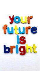 Your Future is Bright: A Colorful and Inspiring Message