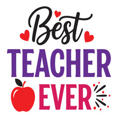 Best Teacher Ever quote. Teacher appreciation vector design with calligraphy, apple, and hearts for a gift.
