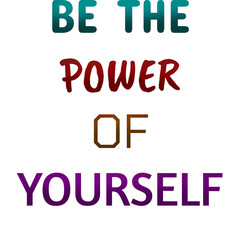 Be the Power of Yourself Motivational Quote Poster – Inspirational Typography Wall Art for Confidence, Self-Empowerment, Positive Mindset and Inner Strength for t shirts and stikers