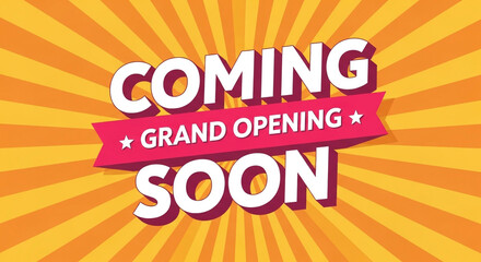 A bright and exciting "Coming Soon" and "Grand Opening" announcement banner with a retro sunburst background perfect for building anticipation for a new store