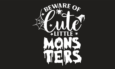 Beware of Cute Little Monsters T-Shirt Design