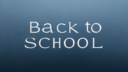 Obraz premium Back to school text on gradient blue background with simple serif typography symbolizing calm and focused academic atmosphere