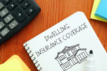 Fototapeta na wymiar Dwelling Insurance Coverage is shown using the text
