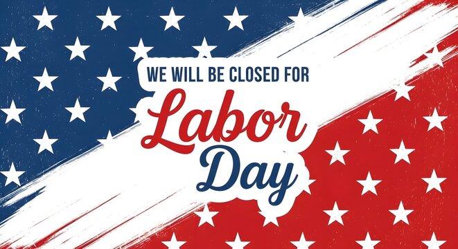 We will be closed for labor day text with american flag background, holiday announcement