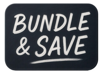 Black tag sticker with BUNDLE & SAVE offer in chalk-style lettering, appealing retail discount promotion on transparent background.