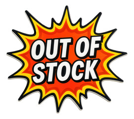 Bold burst sticker with OUT OF STOCK message in striking font, urgent retail promo notice on transparent background.