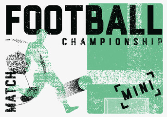Mini Football Championship typographical vintage grunge style poster design. Retro vector illustration.
