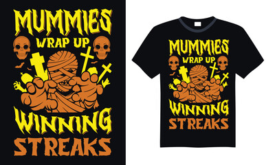 Mummies wrap up winning streaks - t shirt design Scary strong designs for Halloween athletes