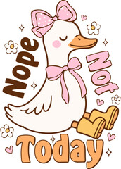 Nope Not Today Goose vector