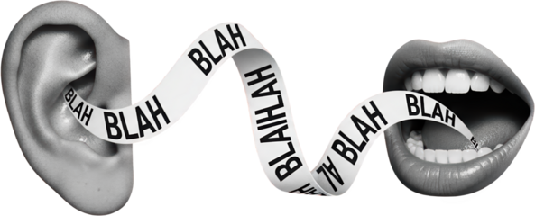 Close up of human ear listening to a continuous stream of BLAH text emanating from an open mouth collage transparent background