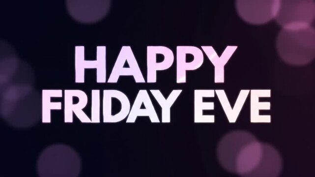smooth kinetic typography animation spelling Happy Friday Eve with sliding motion