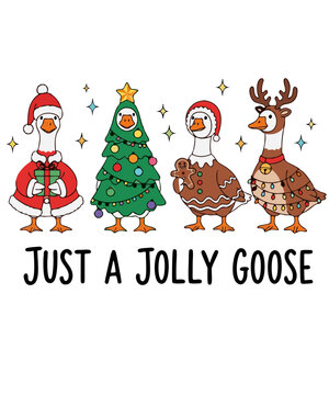 Just a Jolly Goose - funny Christmas geese dressed as Santa, Christmas tree, gingerbread and reindeer; cute holiday cartoon for T-shirts, cards, stickers, posters and printables