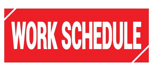 WORK SCHEDULE text written on red stamp sign.