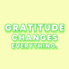 Gratitude Changes Everything Motivational Lines. Modern Bold Green Typography Affirmation on Pastel Background.