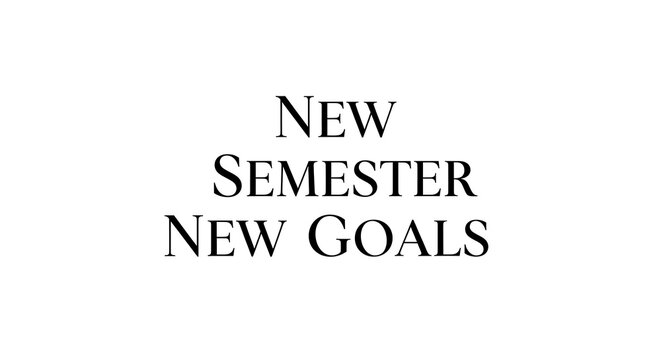 White background with the text new semester new goals in a centered and bold serif typeface design