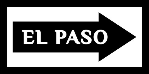 'EL PASO' street sign, city center. Arrow and banner with the name of the city. City arrow banner, downtown, road sign. Sign with the name of the capital city of the United States.
