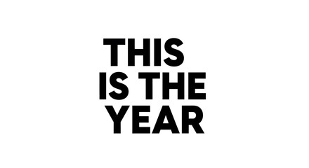 Obraz premium This is the year bold black text on a white background representing a positive message or affirmation