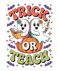 Trick or Teach Halloween Teacher Ghost