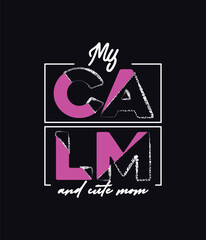 My calm mom t-shirt design 