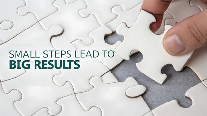 The Power of Small Steps in Achieving Big Results in Life