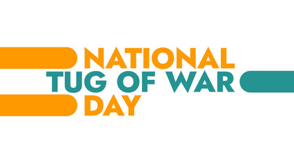 National Tug of War Day colorful text typography on white or black background banner illustration great for wishing and celebrating awareness for Happy National Tug of War Day in August
