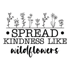 spread kindness like wildflowers