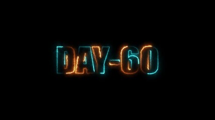 Neon text day-60 animation on black background.glowing neon countdown starts at Day-60