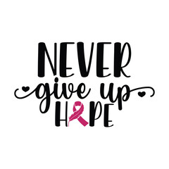 Never Give Up Hope Breast Cancer Awareness Typography