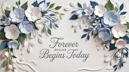 Elegant Wedding Invitation Background with 3D Flowers and "Forever Begins Today" Quote.