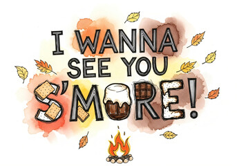“I wanna see you s’more!” hand-lettered text with s’more components, campfire, and fall leaves. Fun autumn greeting card.