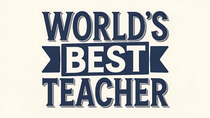 Worlds best teacher text graphic with dark blue lettering