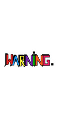 A creative and colorful WARNING text design on a black background, perfect for digital graphics, posters, banners, and safety-themed artwork. Each letter is displayed in bold vibrant colors including 