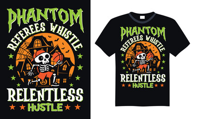 Phantom referees whistle relentless hustle - t shirt design Pumpkin Power for Sport Lovers