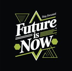 Future is Now Motivational Typography Graphic Design
