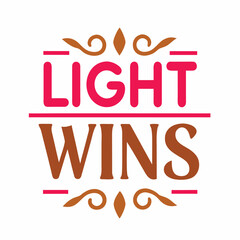 Fototapeta premium Light Wins Motivational Typography Design Vector Illustration for T shirt Printing and Positive Reinforcement Merchandise and Promotional Materials