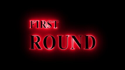 Neon “First Round” glowing text animation on black background, sports and game announcement title, competition stage display, digital match intro design, tournament round label