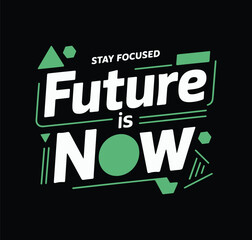 Future is Now Motivational Typography Graphic Design
