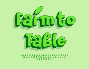 Vector Green sticker Farm to Table. Eco Green Font. Bright Trendy 3D Alphabet Letters and Numbers set.