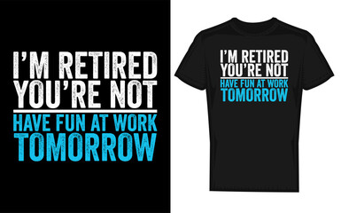 Funny Retirement Cat Illustration I m Retired You Are Not