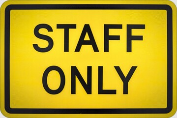 a bright yellow sign with a  text STAFF ONLY