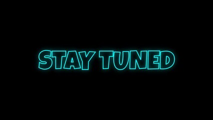 An animated "Stay Tuned" text with a futuristic neon glow effect. This transparent alpha channel video is perfect for holding a viewer's attention and building anticipation. - Powered by Adobe