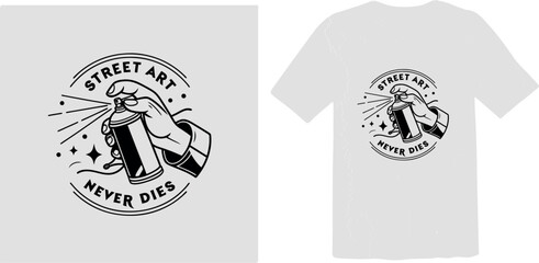 Street Art Never Dies T-Shirt Design with Spray Can