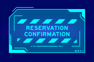 Blue color of futuristic hud banner that have word reservation confirmed on user interface screen on black background