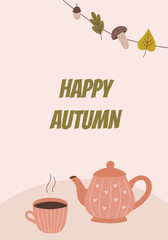 Postcard with happy autumn text. Vector background with mug of tea, teapot and garland