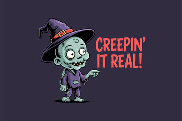 Cute zombie boy, creepin it real words, green skin, witch hat, Halloween slogan, fun cartoon vector, t shirt graphic