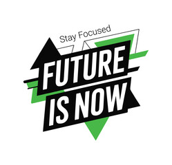 Stay Focused Future Is Now Motivational Typography Design