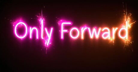 Obraz premium Bright pink neon sign displays text Only Forward. Sparks emanate from lettering against dark background. Inspiring message.