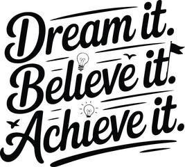 Dream it. Believe it. Achieve it. Inspirational Quote with Lightbulbs